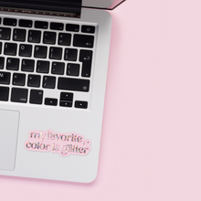 Load image into Gallery viewer, My Favorite Color is Glitter Sticker