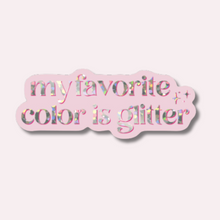 Load image into Gallery viewer, My Favorite Color is Glitter
