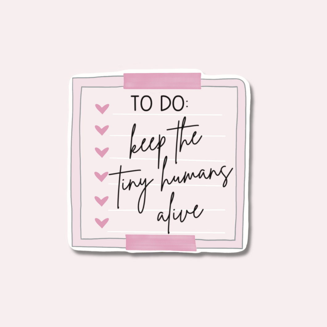 Keep the Tiny Humans Alive: To Do List Sticker