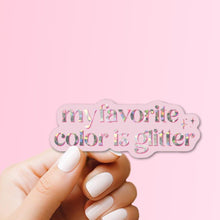 Load image into Gallery viewer, My Favorite Color is Glitter Sticker
