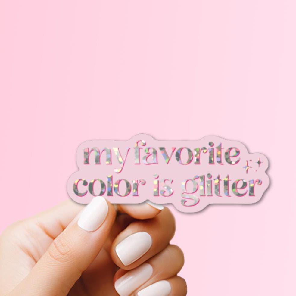 My Favorite Color is Glitter Sticker